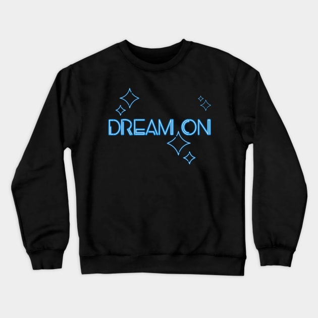 Neon Dream On Sign Art Crewneck Sweatshirt by Annalaven